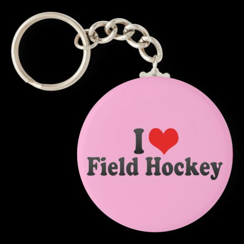 I Love Field Hockey Keychain