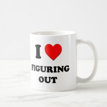 I Love Figuring Out Coffee Mug