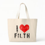 I Love Filth bags