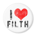 I Love Filth magnets