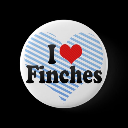 I Love Finches Pins