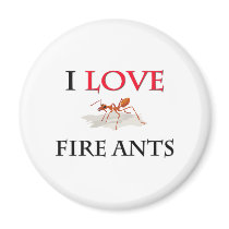 I Love Fire Ants Fridge Magnet
