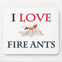 I Love Fire Ants Mouse Mats