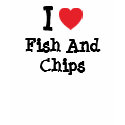 I love Fish And Chips heart T-Shirt