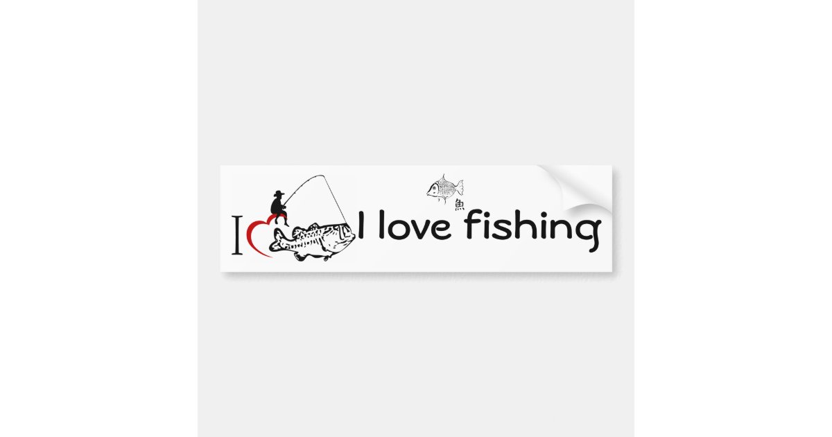 I love fishing bumper sticker Zazzle