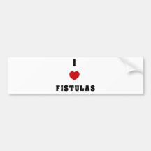 I Love Fistulas Bumper Sticker