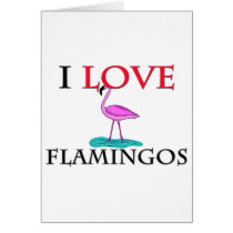 I Love Flamingos Greeting Cards