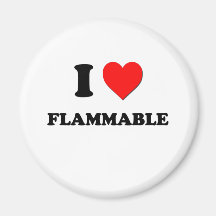 I Love Flammable Magnets