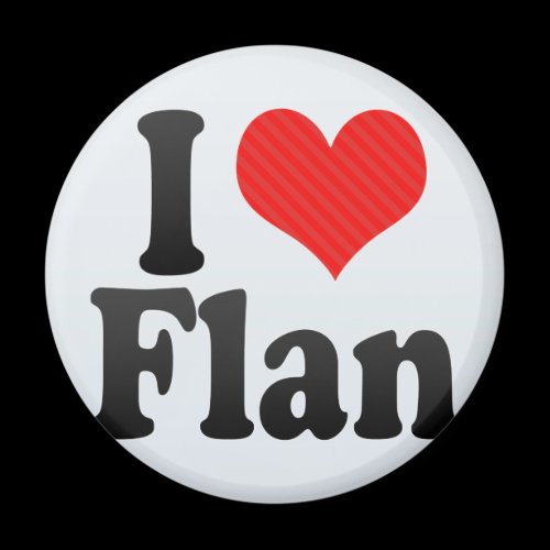 I Love Flan Refrigerator Magnet