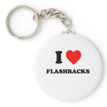 I Love Flashbacks Keychains