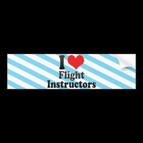 I Love Flight Instructors Bumper Stickers