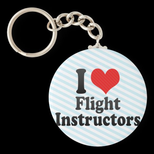I Love Flight Instructors Keychains