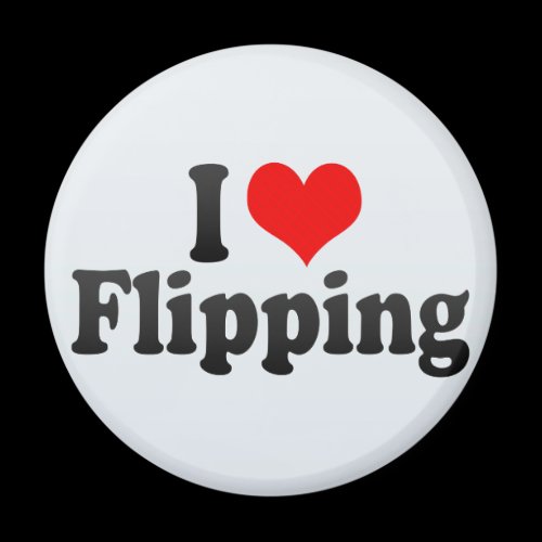 I Love Flipping Magnets