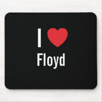I love Floyd mousepads by funnycustomtshirts I love Floyd mousepads