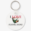 I Love Flying Foxs keychains by tshirtshirts I Love Flying Foxs keychains