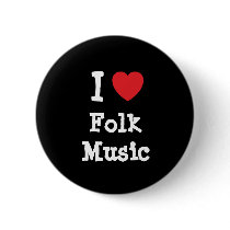 I love Folk Music heart custom personalized buttons