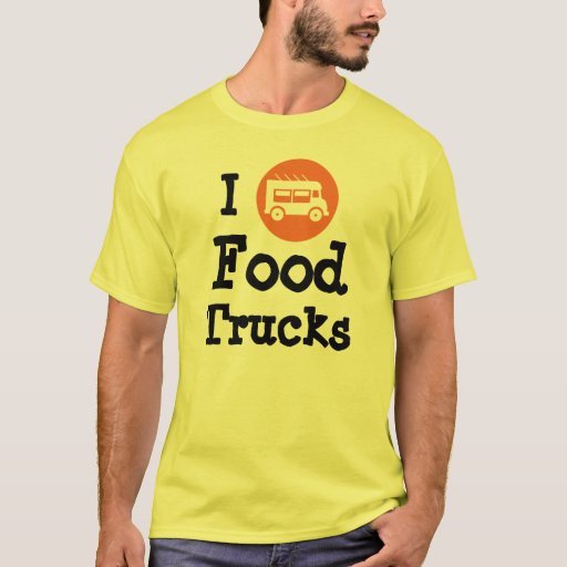 I Love Food Trucks TShirt Zazzle