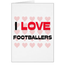 I LOVE FOOTBALLERS CARD