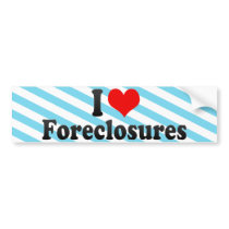 I Love Foreclosures Bumper Sticker