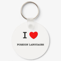 I LOVE FOREIGN LANGUAGES keychains by ilovemyshirt I LOVE FOREIGN LANGUAGES keychains