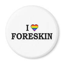 I Love Foreskin Magnets