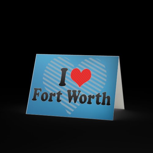 I Love Fort Worth Greeting Cards