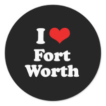I Love Fort Worth Tshirt White Tshirt Round Sticker