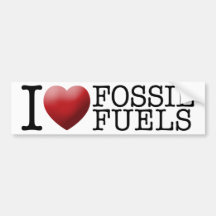 I love fossil fuels bumper sticker