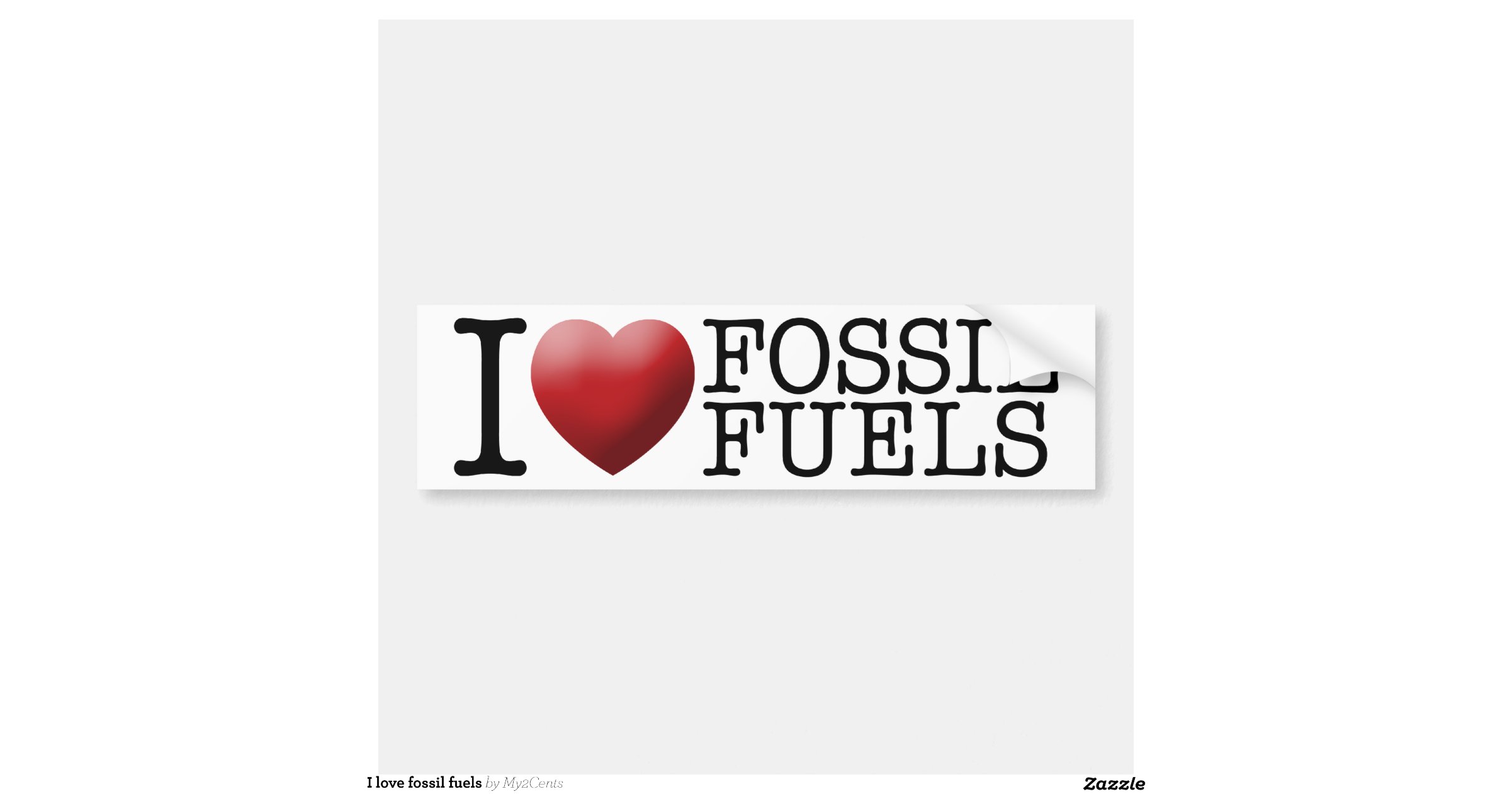 i_love_fossil_fuels_car_bumper_stickerre55ef1b2ef524f36aeba1270bd273c0c_v9wht_8byvr_1200.jpg