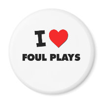 I Love Foul Plays Magnets