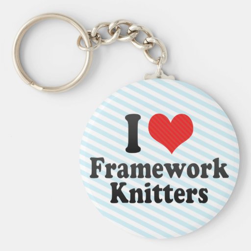 I Love Framework Knitters Key Chains