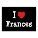I love Frances heart T-Shirt cards by funnycustomtshirts I love Frances heart T-Shirt cards