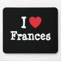 I love Frances heart T-Shirt mousepads by funnycustomtshirts I love Frances heart T-Shirt mousepads