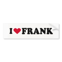 I LOVE FRANK bumper stickers by humortees I LOVE FRANK bumper stickers