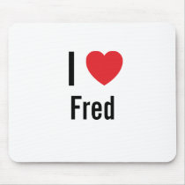 I love Fred mousepads