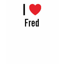 I love Fred t-shirts by funnycustomtshirts I love Fred t-shirts