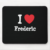 I love Frederic heart custom personalized mousepads