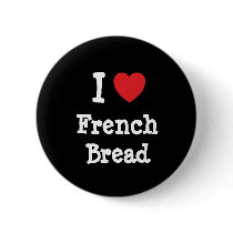 I love French Bread heart T-Shirt buttons