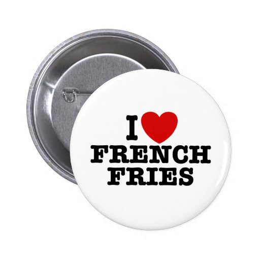 I Love French Fries Button