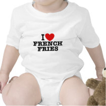 I Love French Fries t-shirts
