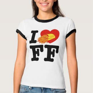 I Love French Fries shirt