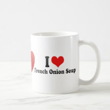 I Love French Onion Soup Coffee Mugs