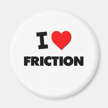 I Love Friction Refrigerator Magnets