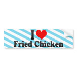 I Love Fried Chicken bumper stickers