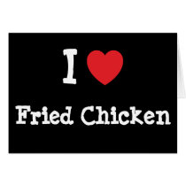 I love Fried Chicken heart T-Shirt Card