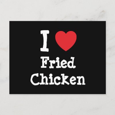 http://rlv.zcache.com/i_love_fried_chicken_heart_t_shirt_postcard-p239550795569661801qibm_400.jpg