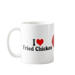 I Love Fried Chicken mugs