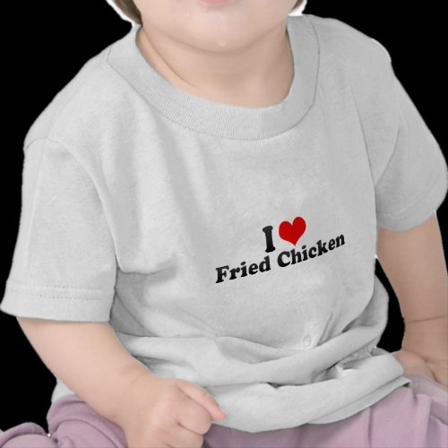 I Love Fried Chicken Shirts