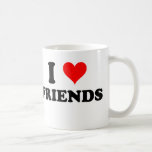I Love Friends Coffee Mugs