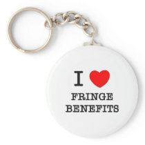 I Love Fringe Benefits Key Chains